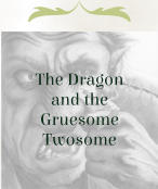 The Dragon and the Gruesome Twosome